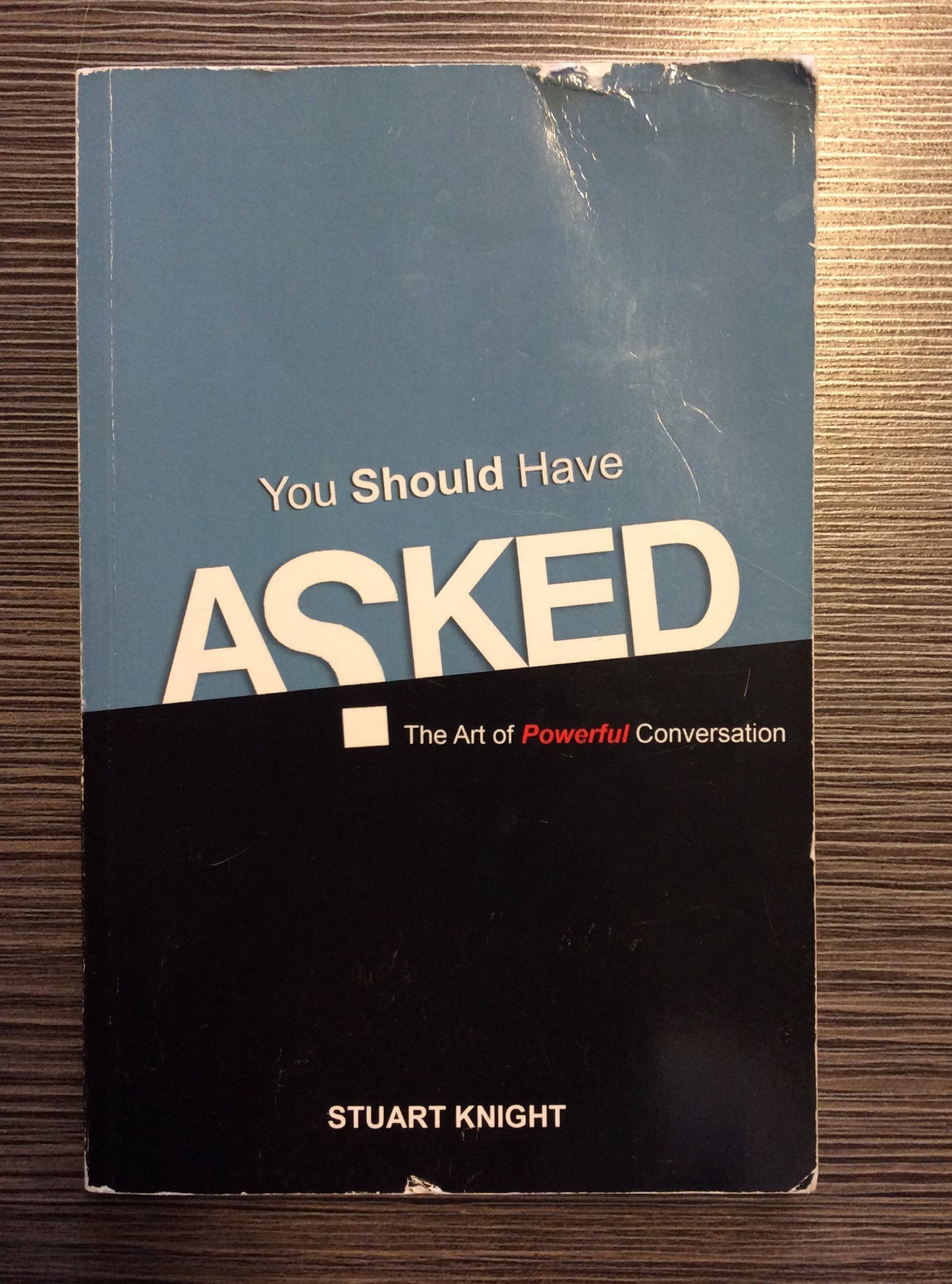 You Should Have Asked: The Art of Powerful Conversation